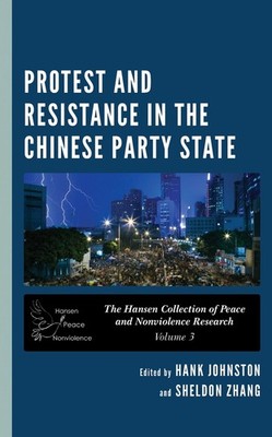 Protest and Resistance in the Chinese Party State by Hank Johnston (English) Har