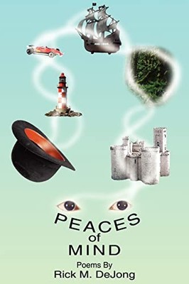 Peaces of Mind : Poems by Rick M. DeJong (2004, Trade Paperback)