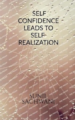 Self-Confidence Leads to Self Realisation by Sunil Sachwani Paperback Book