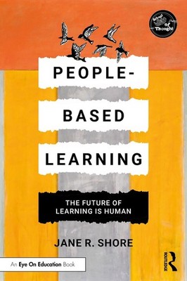 People-Based Learning: The Future of Learning is Human by Jane R. Shore Paperbac