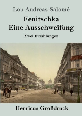 Fenitschka / Eine Ausschweifung (Gro?Druck): Zwei Erz?Hlungen