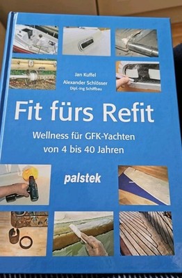 Fit fürs Refit: Wellness für GFK-Yachten von 4 - 40 Jahren - Palstek - Gebunden