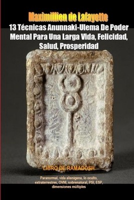 13 Tecnicas Anunnaki-Ulema De Poder Mental Para Una Larga Vida, Felicidad, Salud