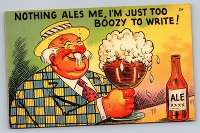 1947 Nothing Ales Me Im Just Too Boozy Humor Linen Cartoon Vintage Postcard