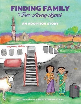 Finding Family in a Far-Away Land: An Adoption Story by Amanda Wall (English) Pa