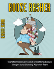 Booze Basher: Informational Tools For Battling Booze Binges and Staying (EBook)