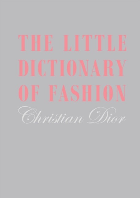 The Little Dictionary Of Fashion : A Guide To Dress Sense For Every Woman Christian Dior - Image 2