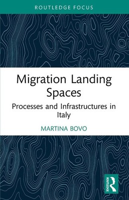 Migration Landing Spaces | Processes and Infrastructures in Italy | Martina Bovo