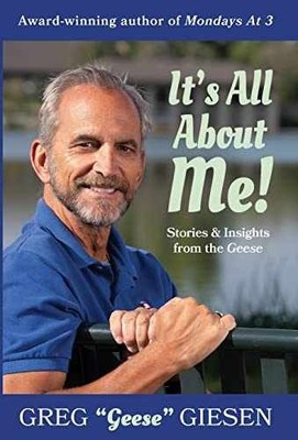 It's All About Me: Stories and - Hardcover, by Greg ''geese'' Giesen - Very Good b