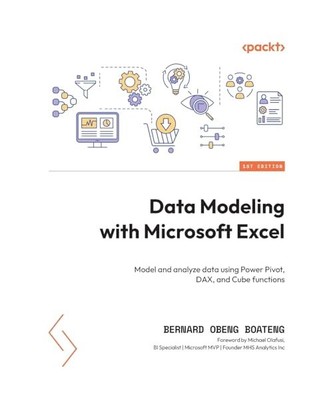 Data Modeling with Microsoft Excel: Model and analyze data using Power Pivot, DA