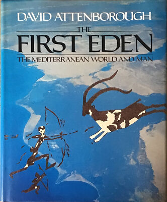 The First Eden : The Mediterranean World and Man, David Attenborough (Hardback),