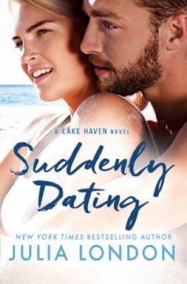 Suddenly Dating (A Lake Haven Novel) - Paperback By London, Julia - GOOD