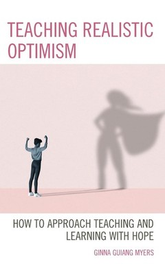 Teaching Realistic Optimism: How to Approach Teaching and Learning with Hope by