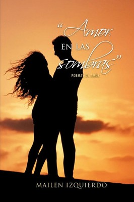 Amor En Las Sombras Poemas de Amor Mailen Izquierdo Taschenbuch Spanisch 2011