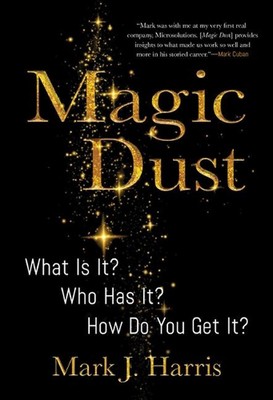 Magic Dust: What Is It? Who Has It? How Do You Get It? by Mark J. Harris (Englis