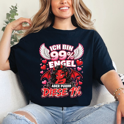 Damen T-Shirt Ich bin 99% Engel aber diese 1% Teufel Spruch Geschenk Frau