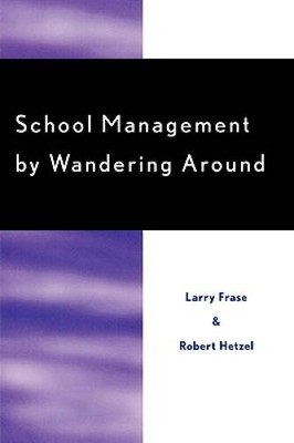 School Management by Wandering Around - Paperback By Frase, Larry - VERY GOOD