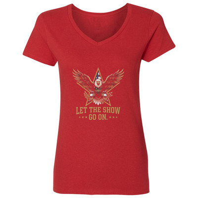 Let The Show Go On Presidents Quote Eagle Graphic Ladies' V-Neck Tshirt