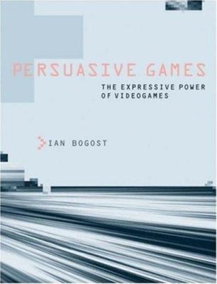 Persuasive Games : The Expressive Power of Videogames Hardcover I
