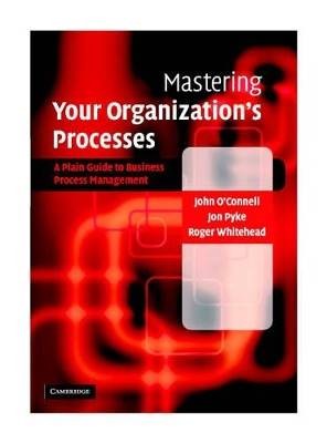 Mastering Your Organization's Processes, John O'Co