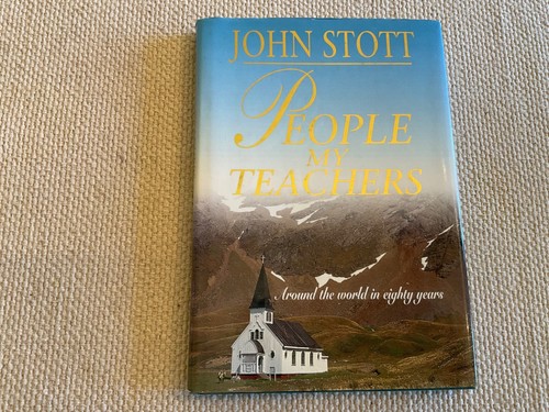 People my Teachers by John Stott 2002 Hardcover
