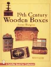 19TH CENTURY WOODEN BOXES (Schiffer Book for Collectors) - BURGESS, ARENE