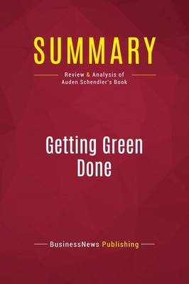 Summary: Getting Green Done: Review and Analysis of Auden Schendler's Book