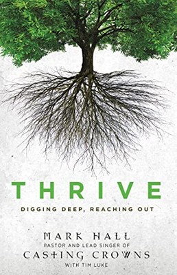 Thrive: Digging Deep, Reaching Out - Paperback By Hall, Mark - VERY GOOD