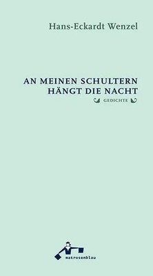 An meinen Schultern hängt die Nacht | Hans-Eckardt Wenzel | Gedichte | Buch