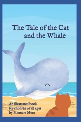The Tale of the Cat and the Whale: An illustrated book for children of all ages 