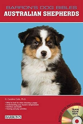 Australian Shepherds: Veterinarian-Approved Breed Book for Training and Cari...