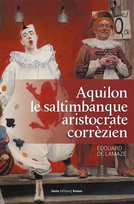 Aquilon le Saltimbanque Aristocrate Correzien, Edouard de Lamaze