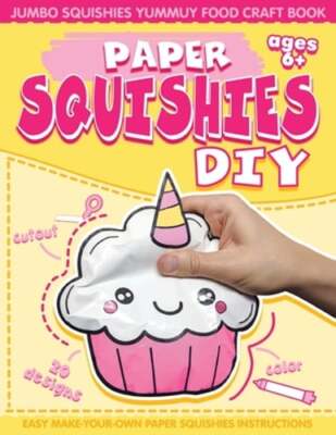 Paper Squishes DIY: DIY Paper Squishy Cupcake and Jumbo Squishes Yummy Food: New