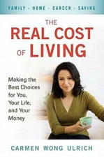 The Real Cost of Living: Making the Best Choices for You, Your Life, and Your