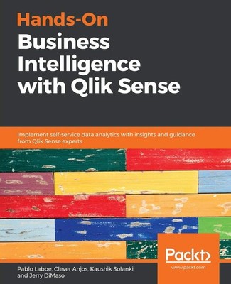 Hands-On Business Intelligence with Qlik Sense: Implement self-service data ...