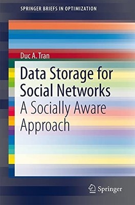 Data Storage for Social Networks: a Socially Aware Appr -  NEW Duc A. Tran 2012