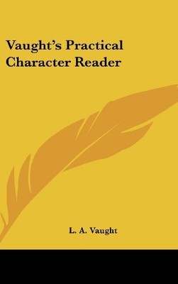 VAUGHT'S PRACTICAL CHARACTER READER By L. A. Vaught - Hardcover **BRAND NEW**