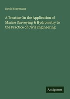 David Stevenson | A Treatise On The Application Of Marine Surveying &...