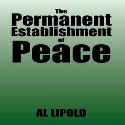 The Permanent Establishment of Peace Al Lipold Hardcover Author S