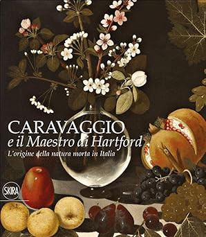 L'origine della natura morta in Italia. Caravaggio e il Maestro di Har