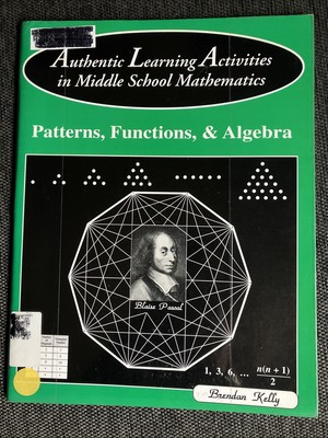 Patterns, Functions, & Algebra: Authentic Learning...in MS Math by Brandan Kelly