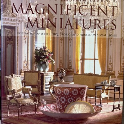 Magnificent Miniatures : Inspiration and Technique for Grand Houses on a...