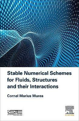 Stable Numerical Schemes for Fluids, Structures and their Interactions Murea
