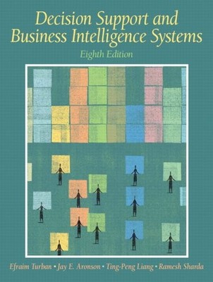 DECISION SUPPORT AND BUSINESS INTELLIGENCE SYSTEMS By Efraim Turban & Jay VG