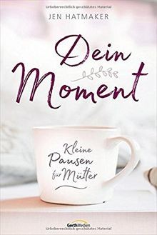 Dein Moment: Kleine Pausen für Mütter. von Hatmaker... | Buch | Zustand sehr gut