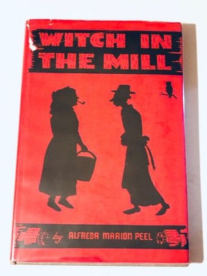 Appalachian Folklore 1947 Witch In The Mill by Alfreda Marion Peel hardcover/dj