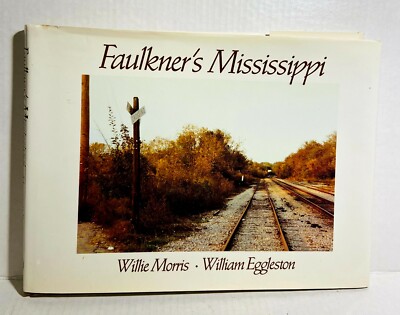 Faulkner's Mississippi Morris & Eggleston Oxmoor House 1990 First Edition HC DJ