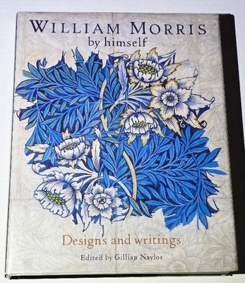 William Morris by Himself Designs and Writings Gillian Naylor HCDJ VG/VG+