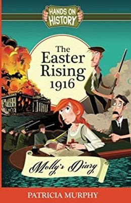 The Easter Rising 1916 - Molly's Diary Hands-on History Patricia