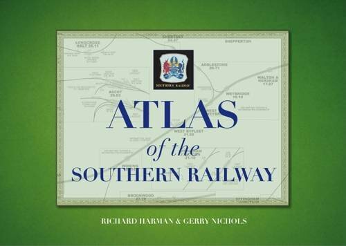 ATLAS OF THE SOUTHERN RAILWAY HISTORICAL MAPS STEAM TRAINS BOOK LSWR SECR LBSCR